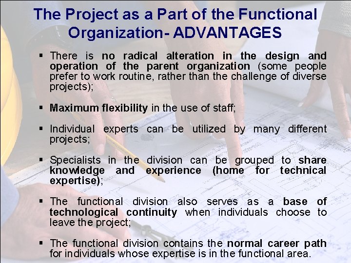 The Project as a Part of the Functional Organization- ADVANTAGES § There is no