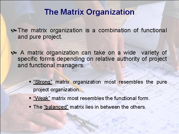 The Matrix Organization The matrix organization is a combination of functional and pure project.