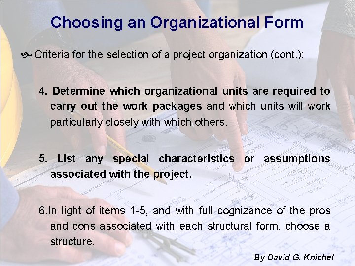 Choosing an Organizational Form Criteria for the selection of a project organization (cont. ):