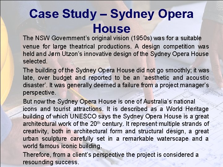 Case Study – Sydney Opera House The NSW Government’s original vision (1950 s) was