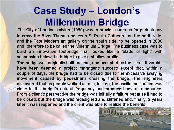 Case Study – London’s Millennium Bridge The City of London’s vision (1990) was to