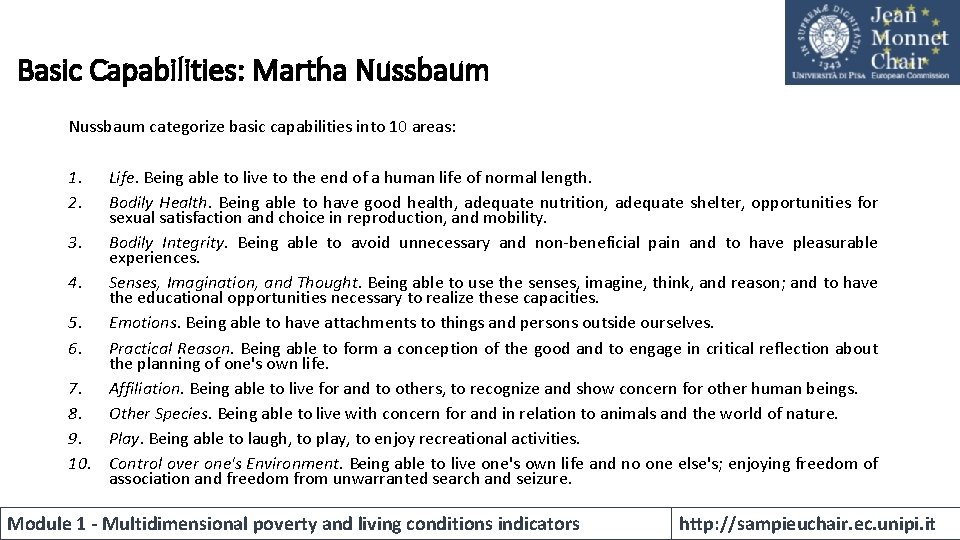 Basic Capabilities: Martha Nussbaum categorize basic capabilities into 10 areas: 1. 2. Life. Being