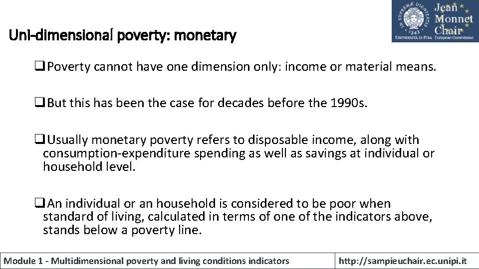 Uni-dimensional poverty: monetary q. Poverty cannot have one dimension only: income or material means.