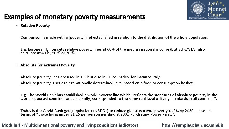 Examples of monetary poverty measurements • Relative Poverty Comparison is made with a (poverty