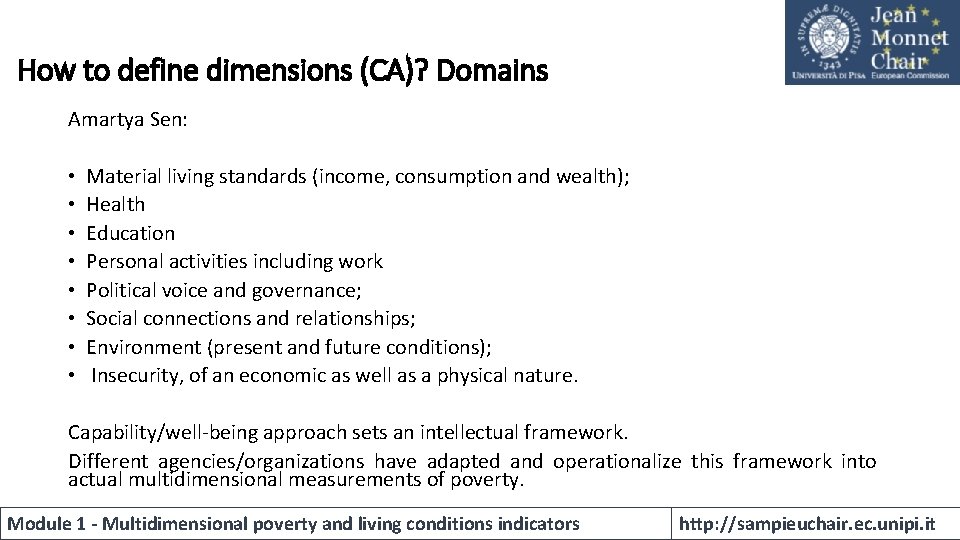 How to define dimensions (CA)? Domains Amartya Sen: • Material living standards (income, consumption How to define dimensions (CA)? Domains Amartya Sen: • Material living standards (income, consumption