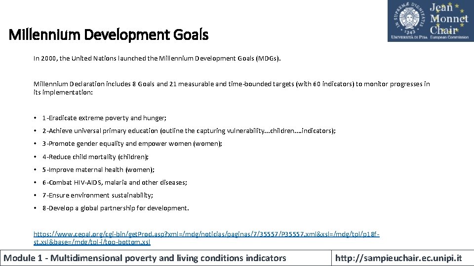 Millennium Development Goals In 2000, the United Nations launched the Millennium Development Goals (MDGs).