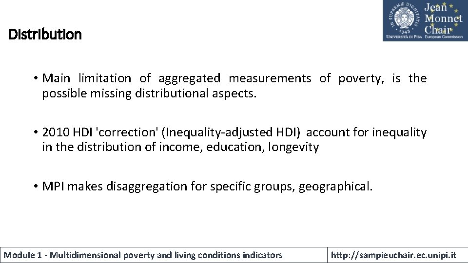 Distribution • Main limitation of aggregated measurements of poverty, is the possible missing distributional Distribution • Main limitation of aggregated measurements of poverty, is the possible missing distributional