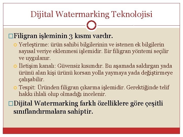 Dijital Watermarking Teknolojisi �Filigran işleminin 3 kısmı vardır. Yerleştirme: ürün sahibi bilgilerinin ve istenen