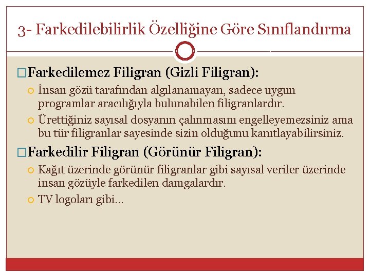 3 Farkedilebilirlik Özelliğine Göre Sınıflandırma �Farkedilemez Filigran (Gizli Filigran): İnsan gözü tarafından algılanamayan, sadece