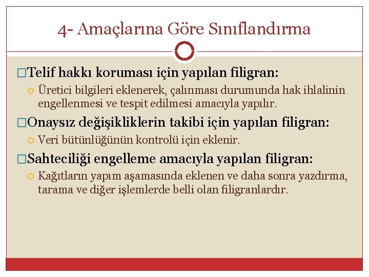 4 Amaçlarına Göre Sınıflandırma �Telif hakkı koruması için yapılan filigran: Üretici bilgileri eklenerek, çalınması