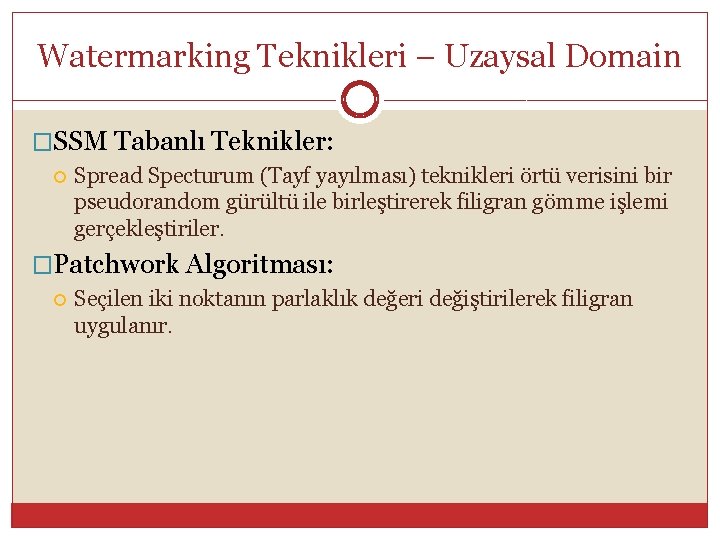 Watermarking Teknikleri – Uzaysal Domain �SSM Tabanlı Teknikler: Spread Specturum (Tayf yayılması) teknikleri örtü