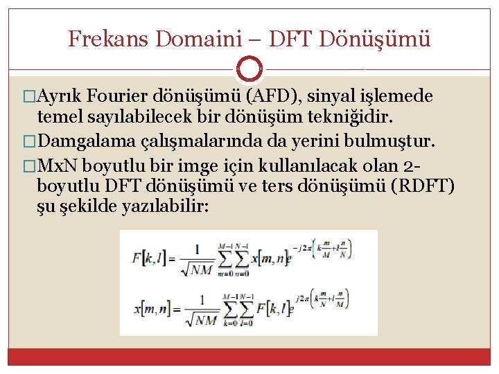Frekans Domaini – DFT Dönüşümü �Ayrık Fourier dönüşümü (AFD), sinyal işlemede temel sayılabilecek bir