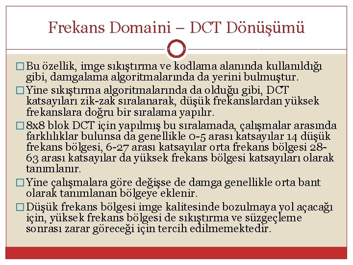 Frekans Domaini – DCT Dönüşümü � Bu özellik, imge sıkıştırma ve kodlama alanında kullanıldığı