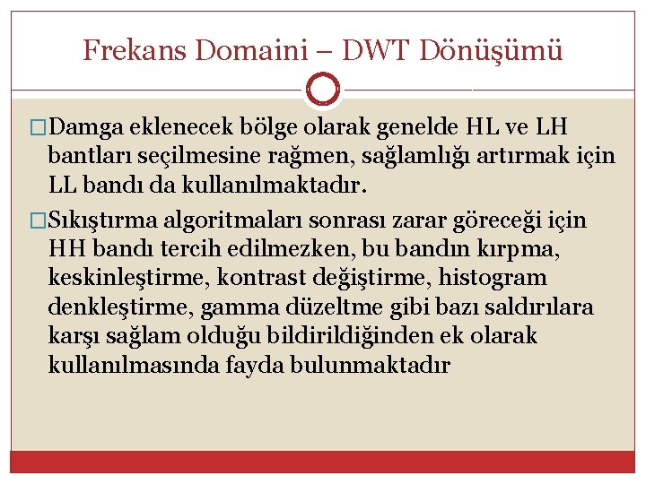 Frekans Domaini – DWT Dönüşümü �Damga eklenecek bölge olarak genelde HL ve LH bantları