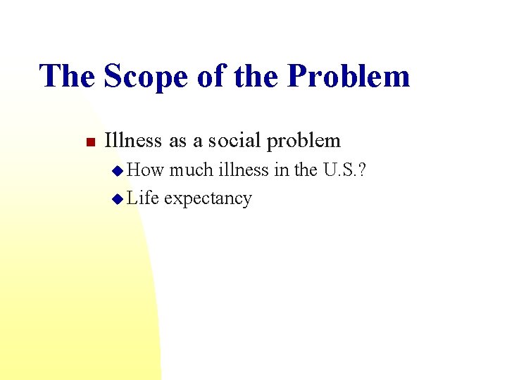 The Scope of the Problem n Illness as a social problem u How much