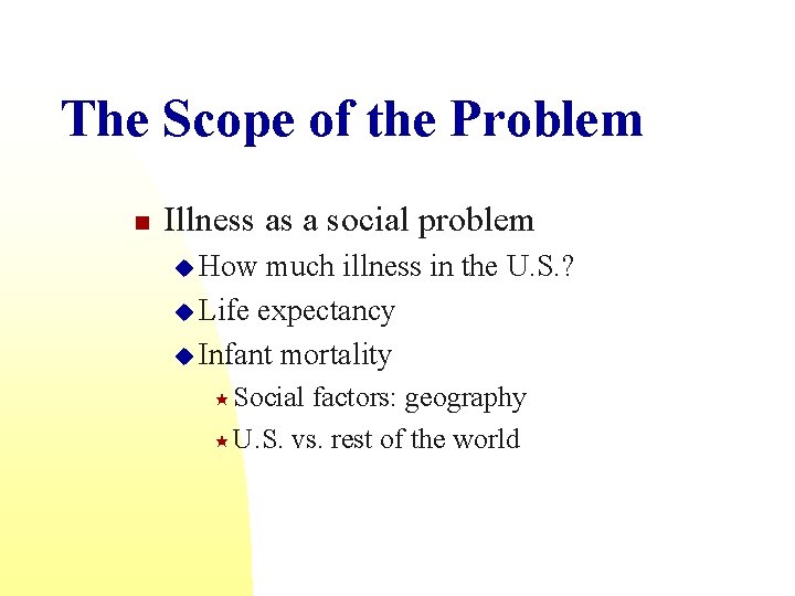 The Scope of the Problem n Illness as a social problem u How much