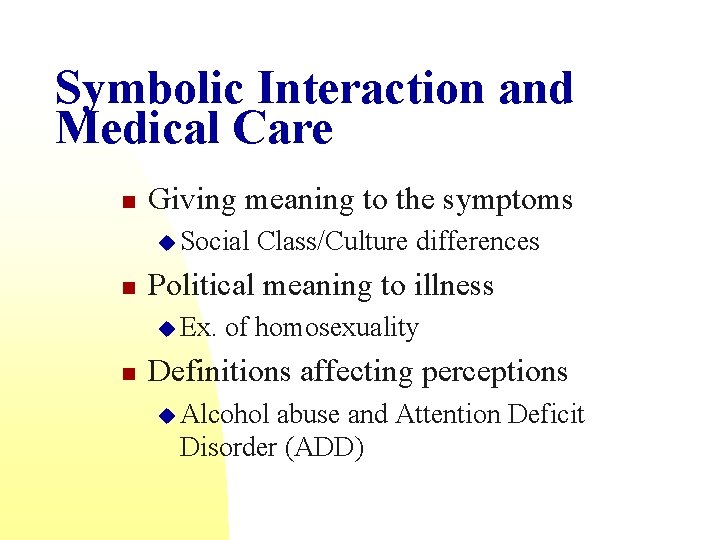 Symbolic Interaction and Medical Care n Giving meaning to the symptoms u Social n