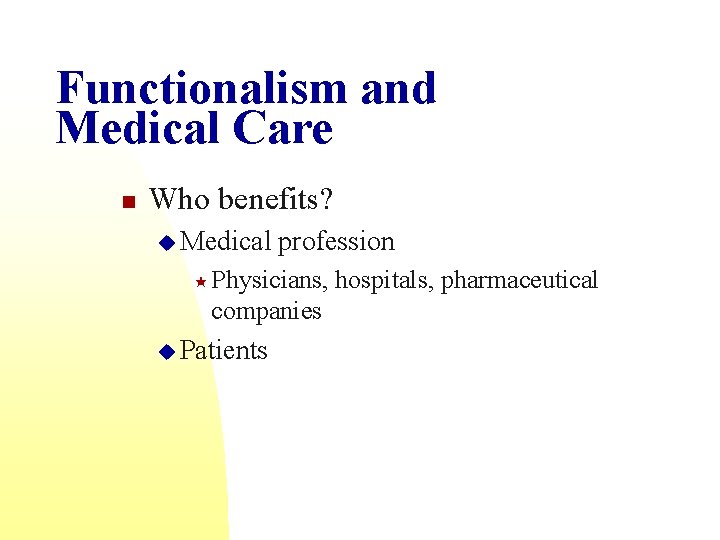 Functionalism and Medical Care n Who benefits? u Medical profession « Physicians, companies u