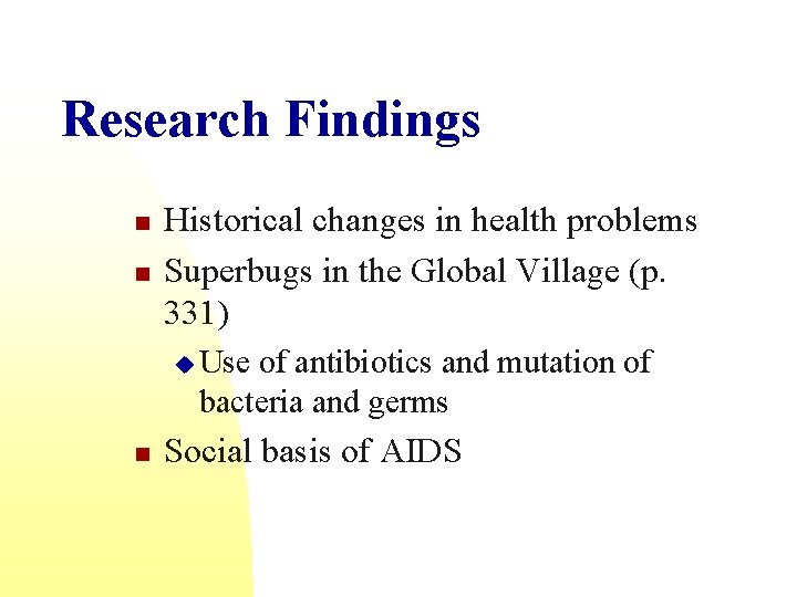 Research Findings n n Historical changes in health problems Superbugs in the Global Village