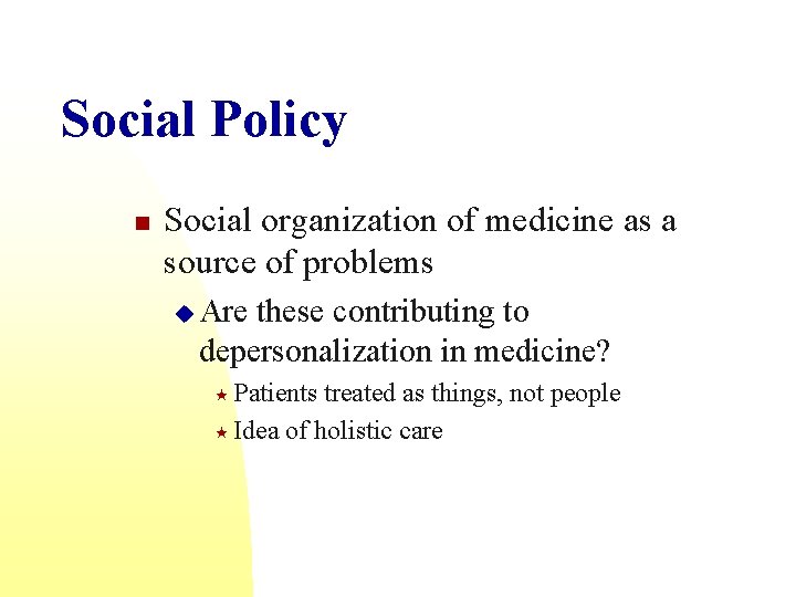 Social Policy n Social organization of medicine as a source of problems u Are