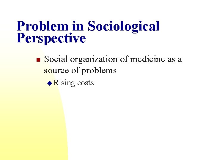 Problem in Sociological Perspective n Social organization of medicine as a source of problems