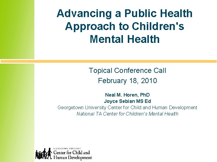 Advancing a Public Health Approach to Children's Mental Health Topical Conference Call February 18,
