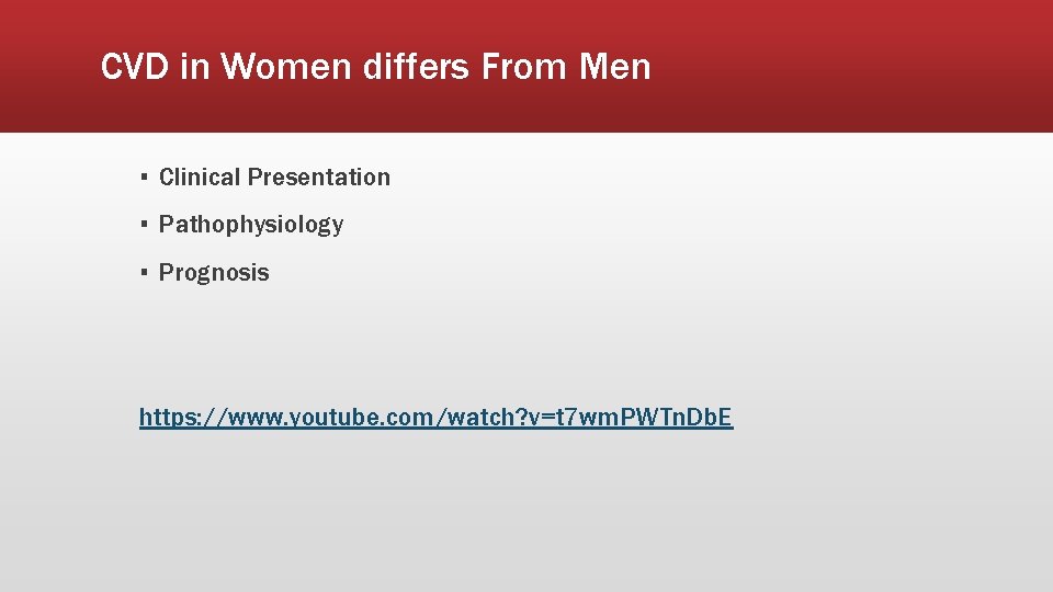 CVD in Women differs From Men ▪ Clinical Presentation ▪ Pathophysiology ▪ Prognosis https: