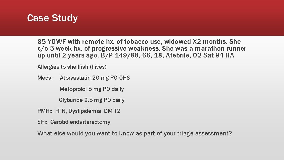 Case Study 85 YOWF with remote hx. of tobacco use, widowed X 2 months.