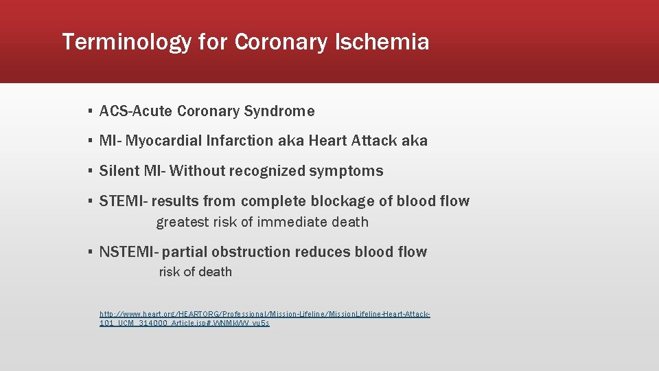Terminology for Coronary Ischemia ▪ ACS-Acute Coronary Syndrome ▪ MI- Myocardial Infarction aka Heart