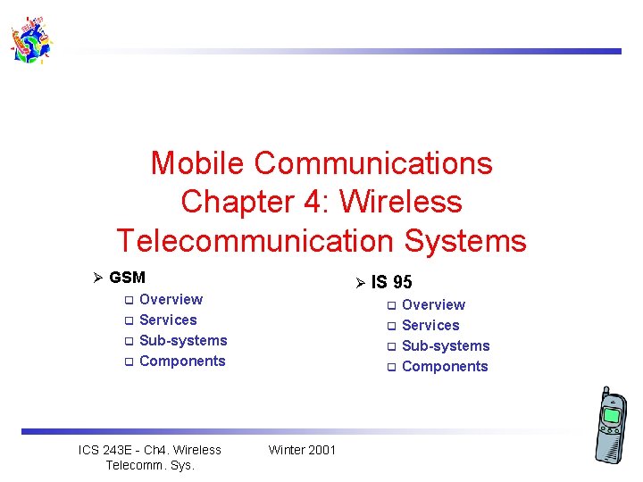 Mobile Communications Chapter 4: Wireless Telecommunication Systems Ø GSM q Overview q Services q