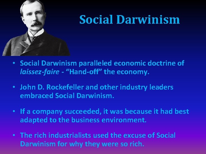 Social Darwinism • Social Darwinism paralleled economic doctrine of laissez-faire - “Hand-off” the economy.