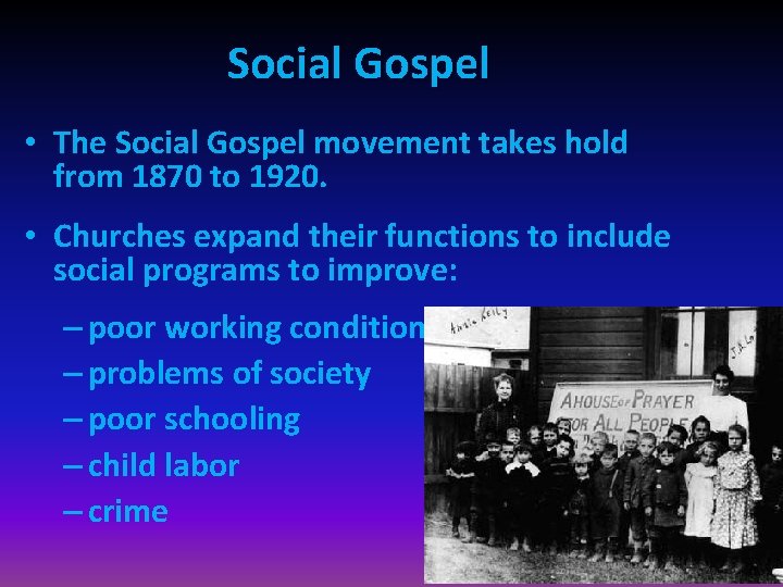 Social Gospel • The Social Gospel movement takes hold from 1870 to 1920. •