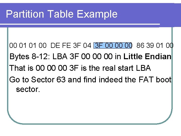 Partition Table Example 00 01 01 00 DE FE 3 F 04 3 F