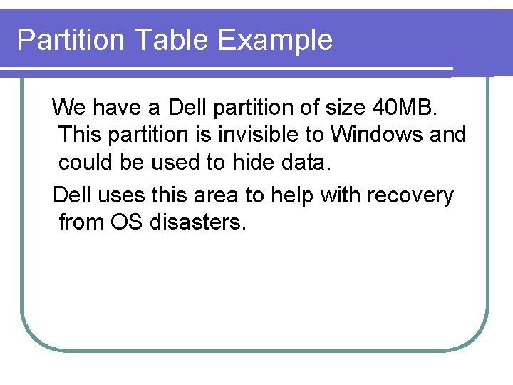 Partition Table Example We have a Dell partition of size 40 MB. This partition