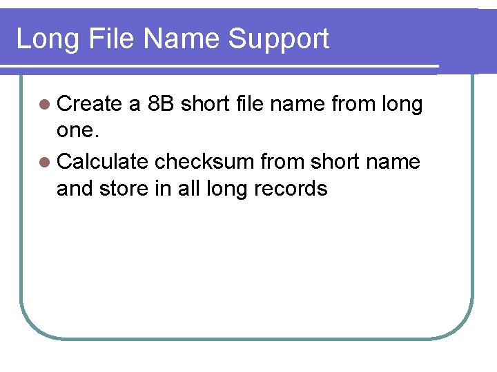 Long File Name Support l Create a 8 B short file name from long