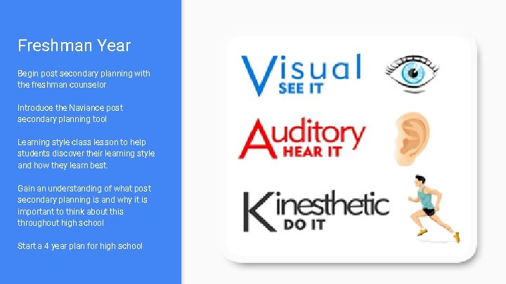 Freshman Year Begin post secondary planning with the freshman counselor Introduce the Naviance post