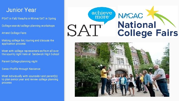 Junior Year PSAT in Fall/ Results in Winter/SAT in Spring College search/college planning workshops