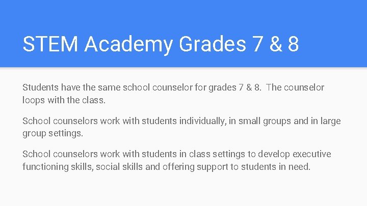 STEM Academy Grades 7 & 8 Students have the same school counselor for grades