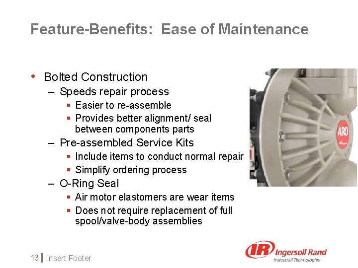 Feature-Benefits: Ease of Maintenance • Bolted Construction – Speeds repair process § Easier to