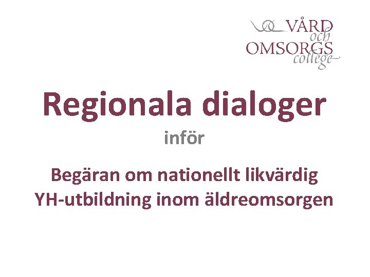 Regionala dialoger inför Begäran om nationellt likvärdig YH-utbildning inom äldreomsorgen 