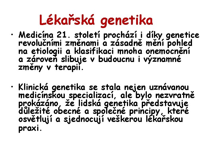 Lékařská genetika • Medicína 21. století prochází i díky genetice revolučními změnami a zásadně