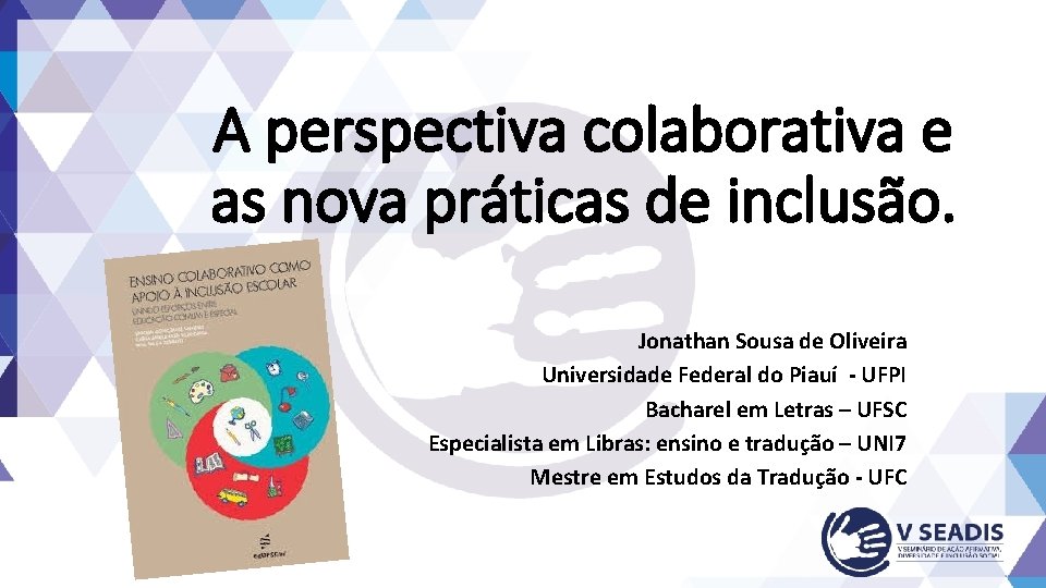 A perspectiva colaborativa e as nova práticas de inclusão. Jonathan Sousa de Oliveira Universidade