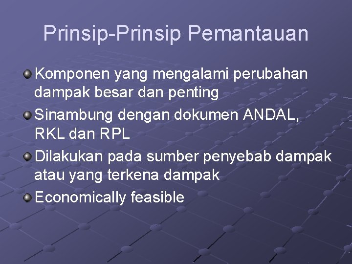 Prinsip-Prinsip Pemantauan Komponen yang mengalami perubahan dampak besar dan penting Sinambung dengan dokumen ANDAL,