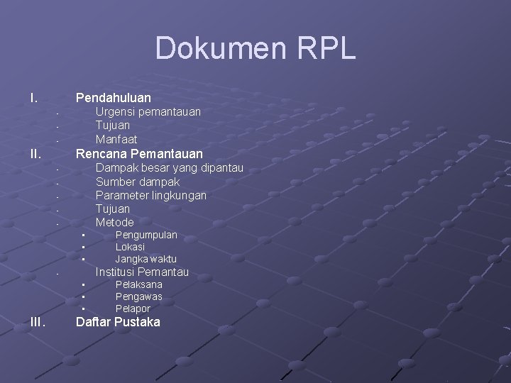 Dokumen RPL I. Pendahuluan Urgensi pemantauan Tujuan Manfaat • • • II. Rencana Pemantauan