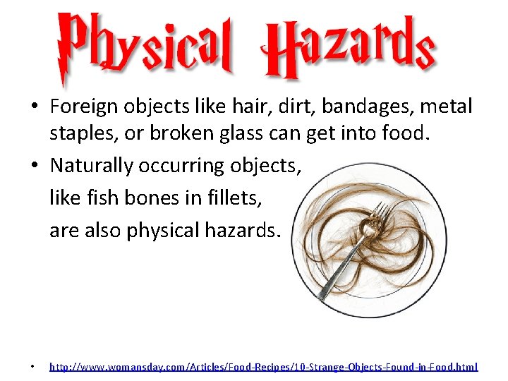  • Foreign objects like hair, dirt, bandages, metal staples, or broken glass can