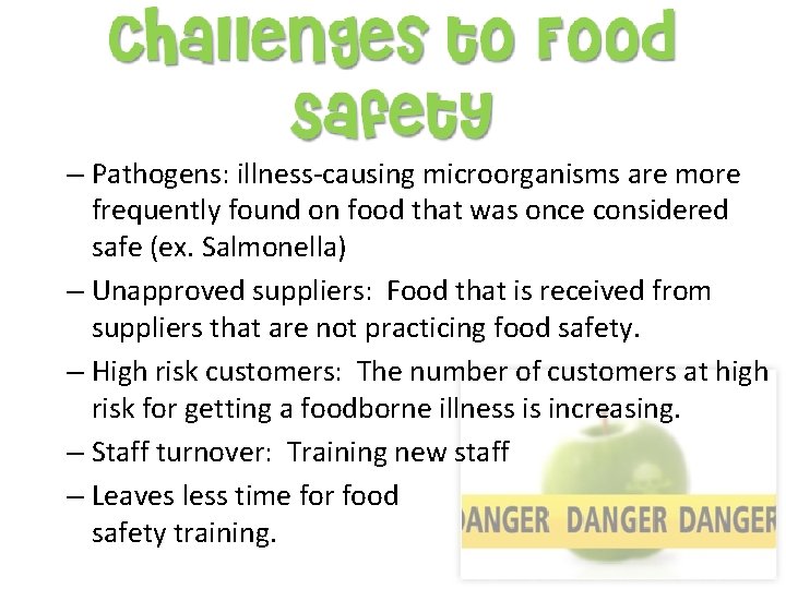 – Pathogens: illness-causing microorganisms are more frequently found on food that was once considered