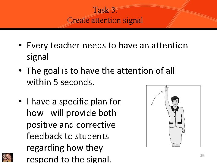 Chapter 2, Task 3: Use an Attention Signal Create attention signal • Every teacher