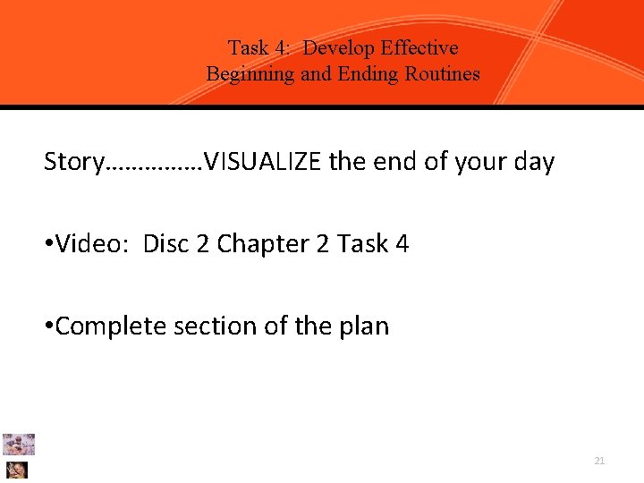 Chapter 2, Task 4: Develop Effective Design Effective Beginning and Ending Routines Pages 78