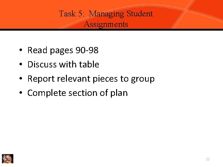 Chapter 2, Task 5: Managing Student Manage Student Assignments p. 90 -98 Assignments •
