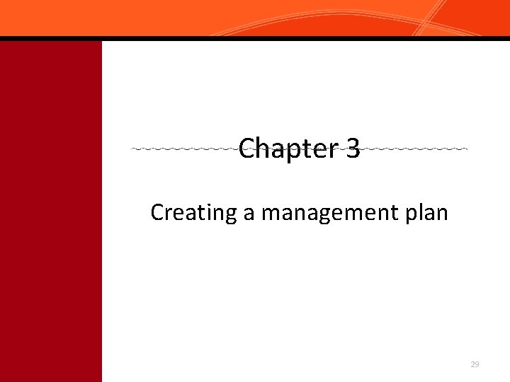Chapter 3 Creating a management plan 29 